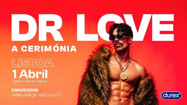 DR. LOVE: A CERIMÓNIA | LISBOA